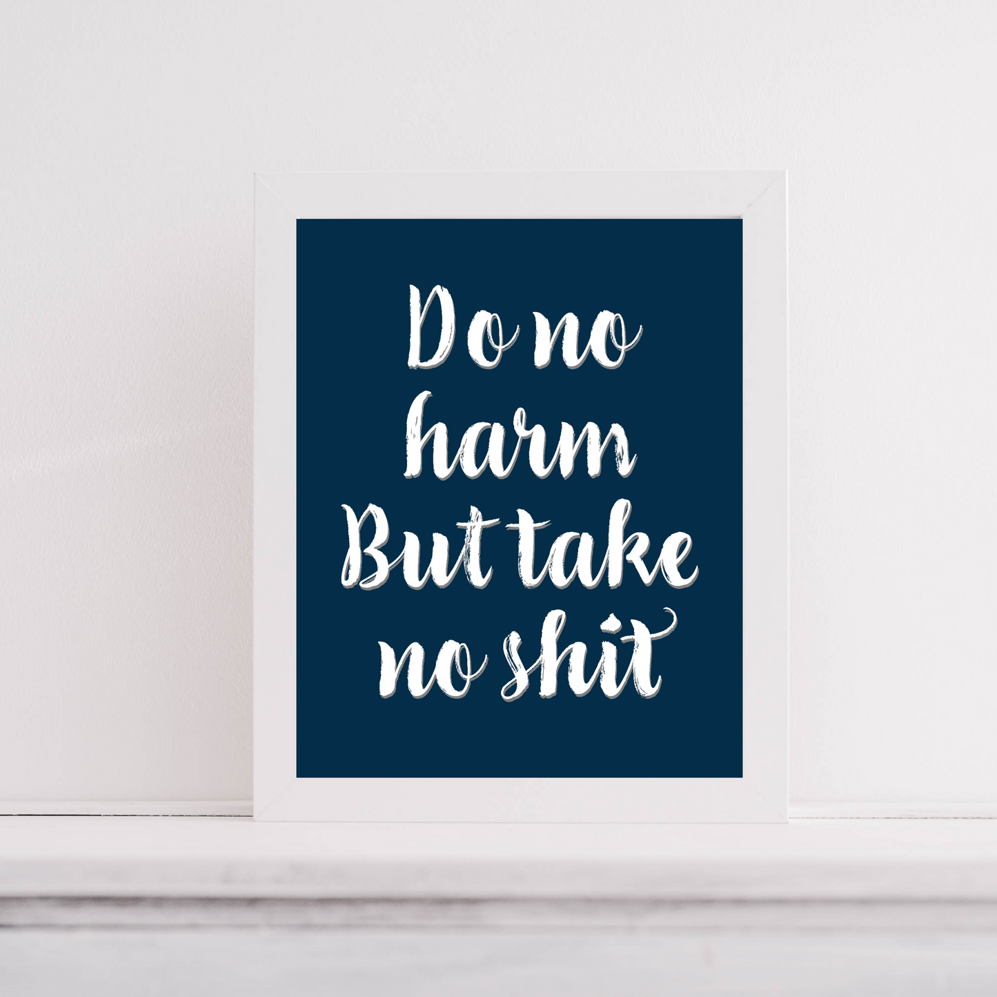 Do No Harm But Take No Shit