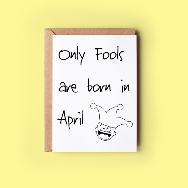 Only Fools are Born in April