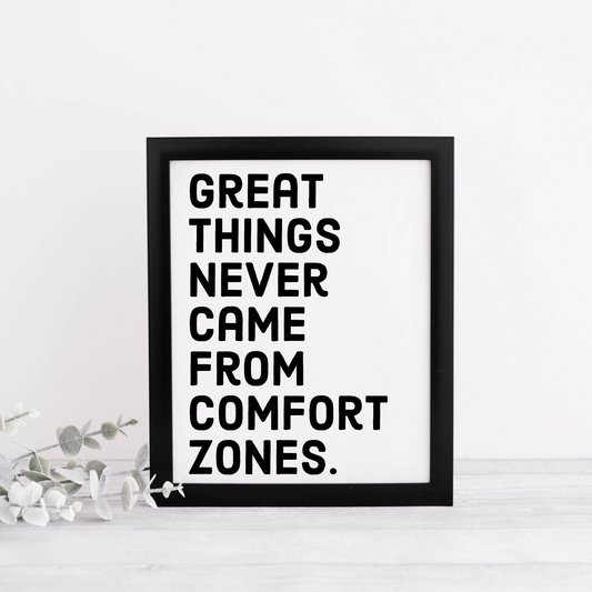 Great Things Never Came From Comfort Zones