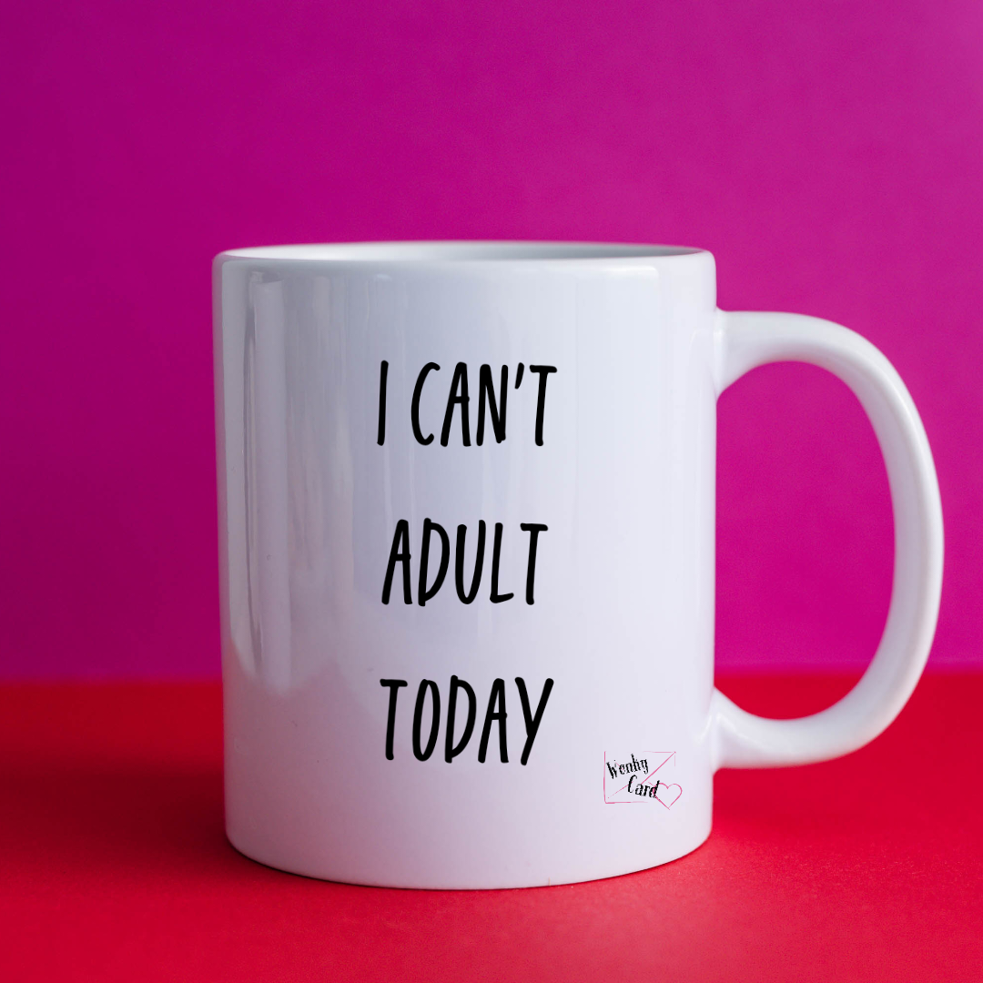 I Can't Adult Today