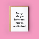 Sorry, I Ate Your Easter Egg
