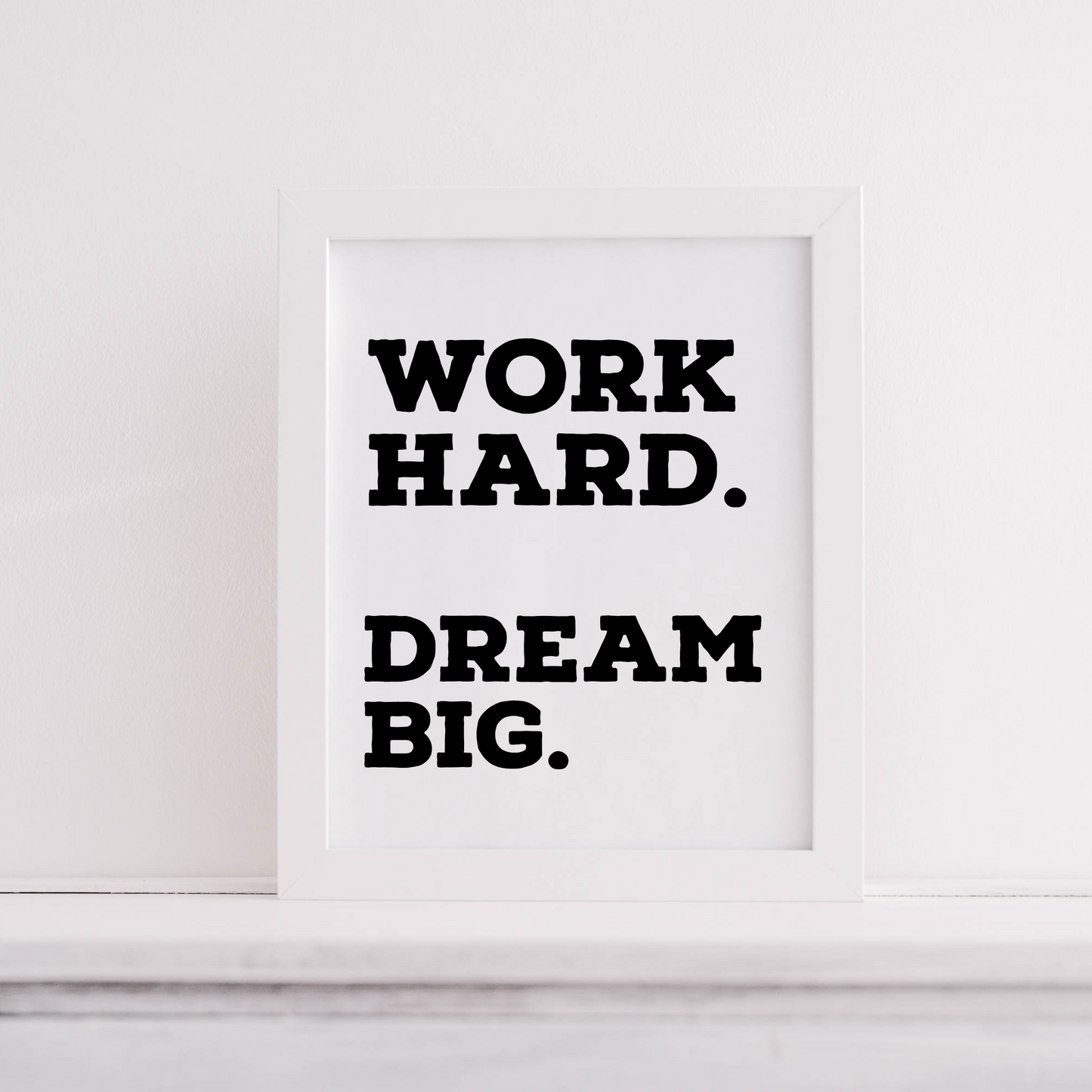 Work Hard. Dream Big.