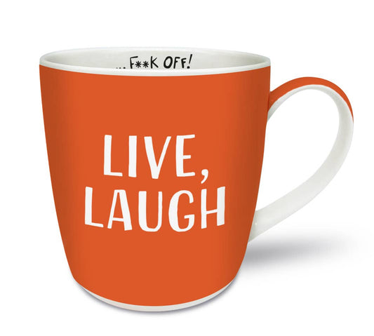 Live, Laugh ...F**K Off! -  Brutally Honest Mugs