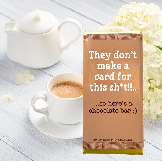 They don't make a card for this s*it!... so here's a chocola