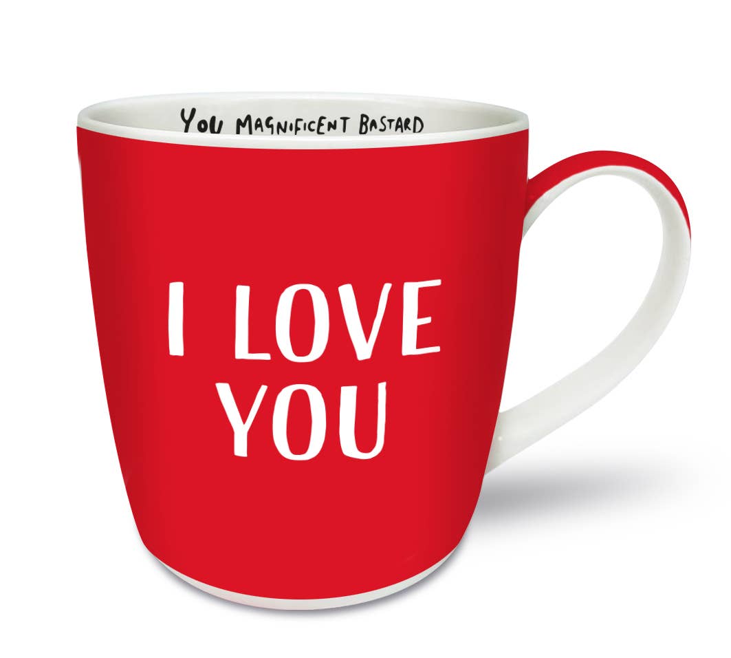 I Love You ...You Magnificent Bastard! Brutally Honest Mugs
