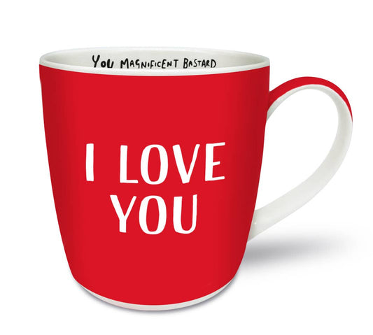 I Love You ...You Magnificent Bastard! Brutally Honest Mugs