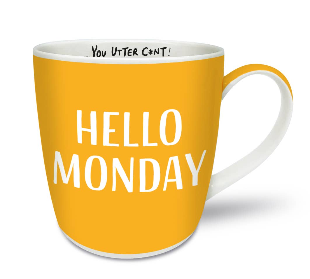 Hello Monday ... You Utter C*nt! - Brutally Honest Mugs