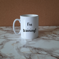 I've training