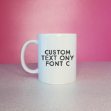 Custom Text Only Mug