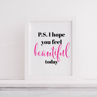 P.S. I Hope You Feel Beautiful Today