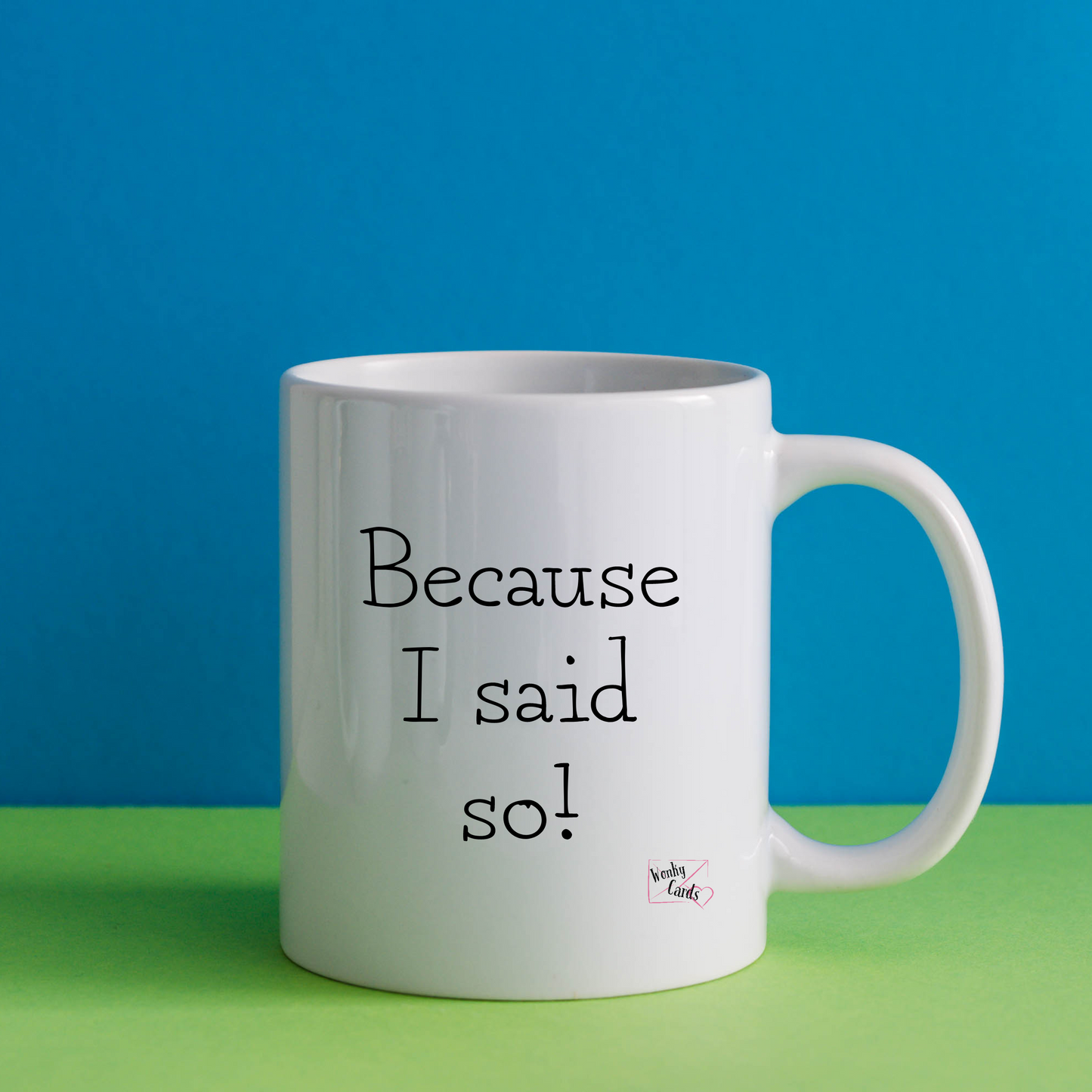 Because I Said So