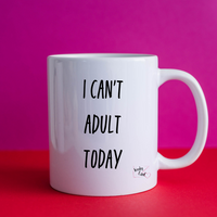 I Can't Adult Today