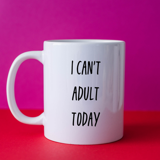 I Can't Adult Today