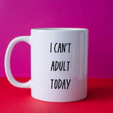 I Can't Adult Today