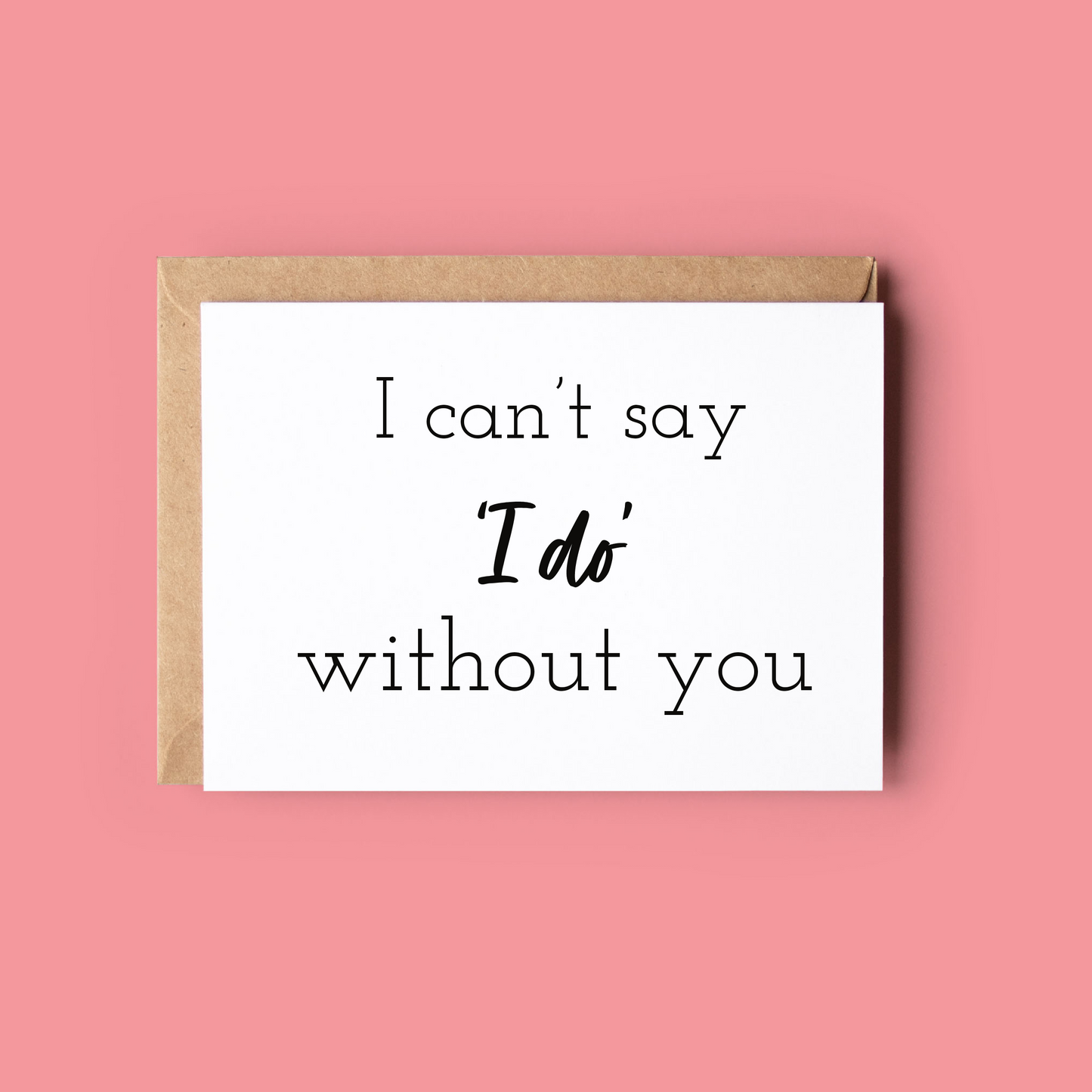 I Can't Say 'I Do' Without You