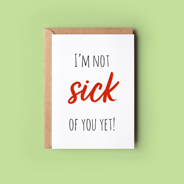 I'm Not Sick of You Yet