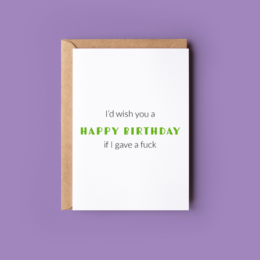 I'd Wish You a Happy Birthday If I Gave AF