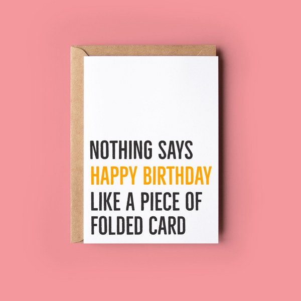 Nothing Says Happy Birthday Like a Piece of Folded Card