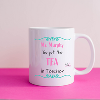 Personalised You Put the Tea in Teacher