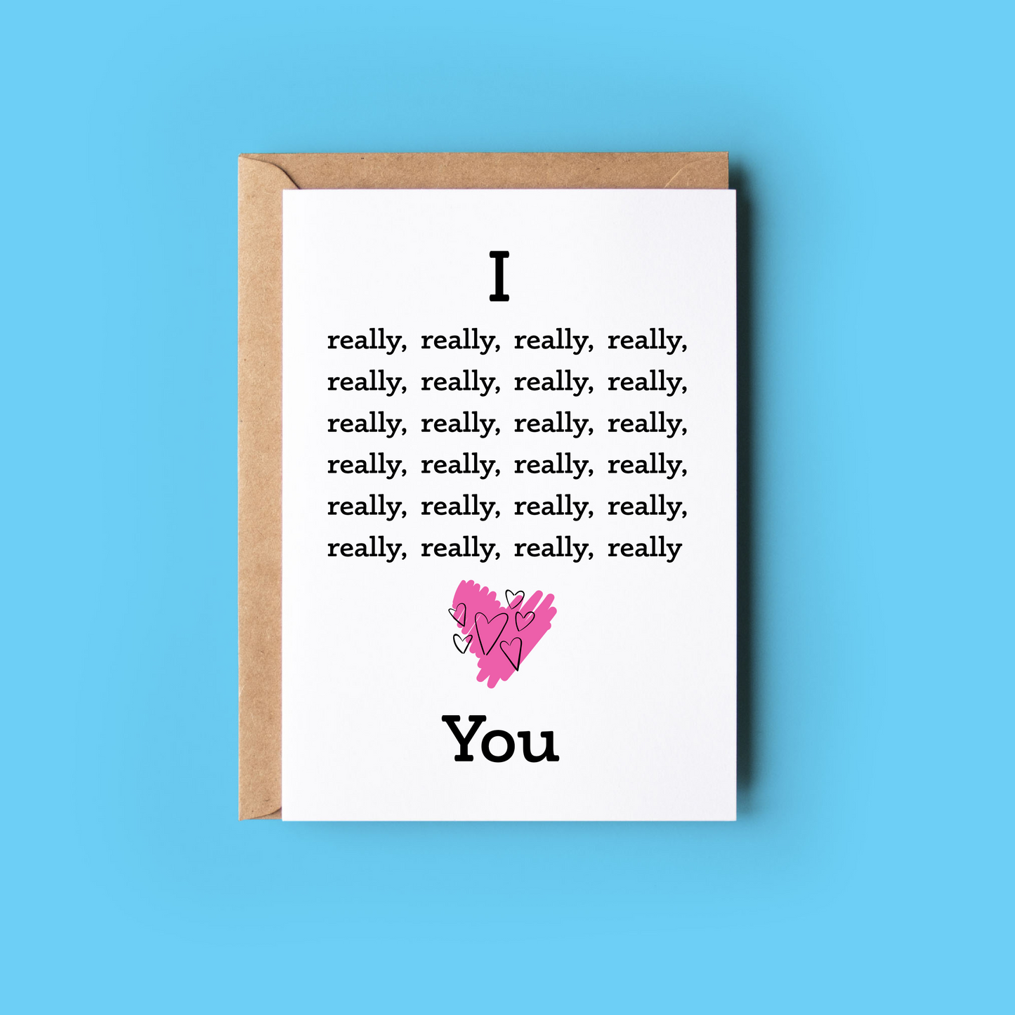 I really, really, really, really, really, really love you