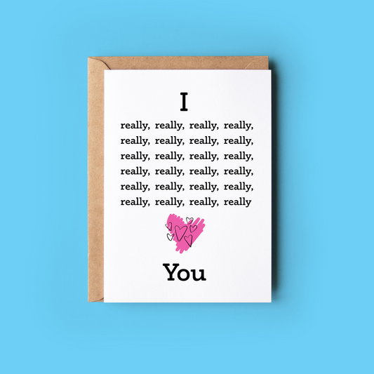 I really, really, really, really, really, really love you
